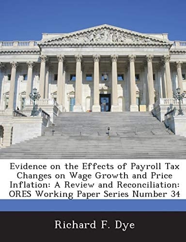 Evidence on the Effects of Payroll Tax Changes on Wage Growth and Price Inflation A Review and Reconciliation