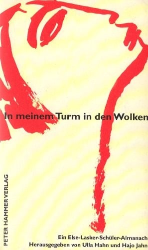 In meinem Turm in den Wolken Ein Else-Lasker-Schüler-Almanach. Herausgegeben von Ulla Hahn und Hajo Jahn. [Paperback] [Jan 01, 2002] Hahn, Ulla / Jahn, Hajo (Hg.):