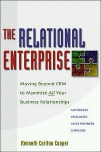 The Relational Enterprise Moving Beyond CRM to Maximize All Your Business Relationships