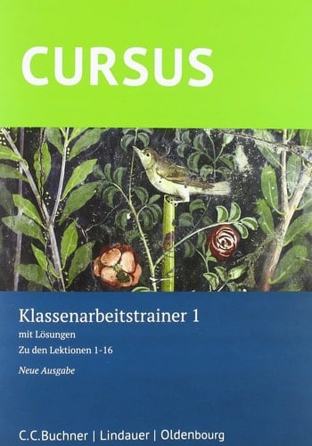 Cursus Klassenarbeitstrainer 1 : mit Lösungen : zu den Lektionen 1-16 / bearbeitet von Michael Hotz und Prof. Dr. Friedrich Maier. ...