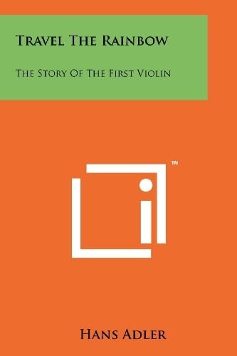 Travel the Rainbow The Story of the First Violin