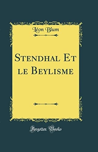 Stendhal Et Le Beylisme (Classic Reprint)