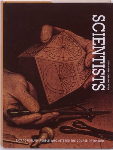 Scientists Extraordinary People who Altered the Course of History