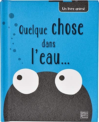 Quelque chose dans l'eau un livre animé