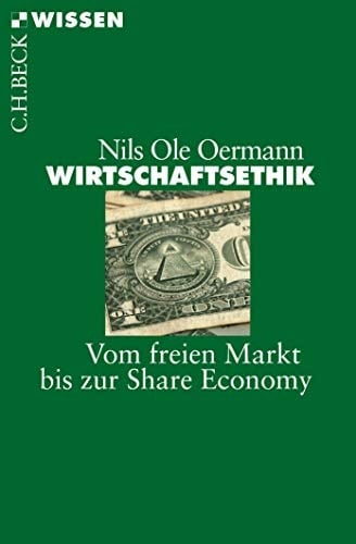 Wirtschaftsethik vom freien Markt bis zur Share Economy
