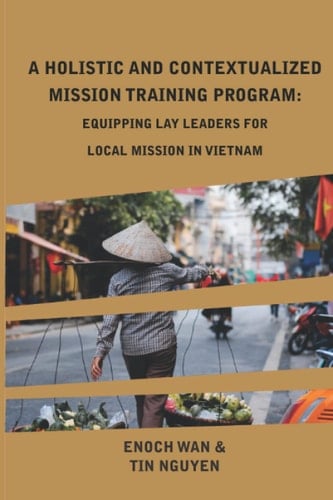 A Holistic and Contextualized Mission Training Program: Equipping Lay Leaders for Local Mission in Vietnam (Relational)