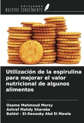 Utilización de la espirulina para mejorar el valor nutricional de algunos alimentos (Spanish Edition)