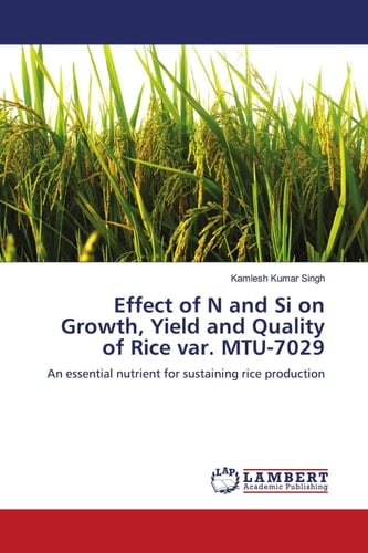 Effect of N and Si on Growth, Yield and Quality of Rice var. MTU-7029: An essential nutrient for sustaining rice production