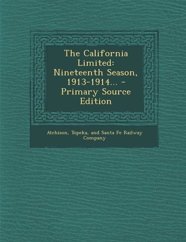 The California Limited Nineteenth Season, 1913-1914... - Primary Source Edition