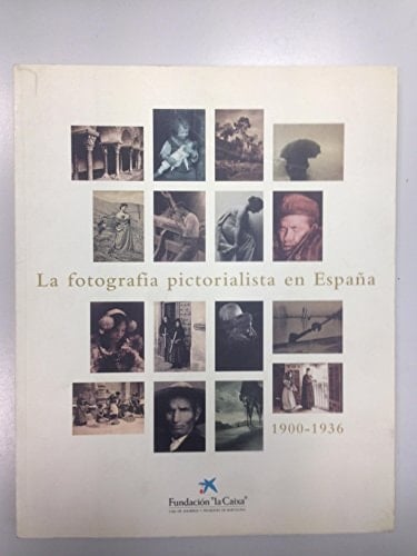 La fotografía pictoralista en España, 1900-1930 [exposición].