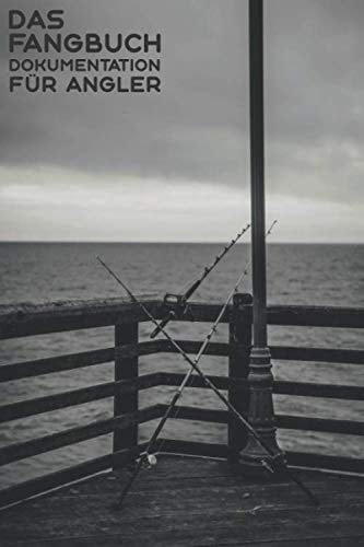 Das Fangbuch Dokumentation Für Angler: Angeltagebuch für Fischer zum ausfüllen von Fängen, Fischart, Länge, Gewicht, Spot, Angeln, Bildern, Rute, Fischen, Köder (German Edition)