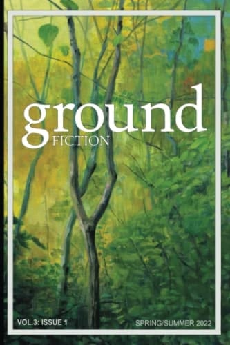 Ground Fiction Vol. 3, Issue 1: Spring / Summer 2022