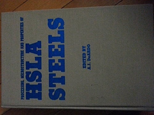 Processing Microstructure and Properties of Hsla Steels: Proceedings of an International Symposium on Processing, Microstructure, and Properties of Hsla Steels