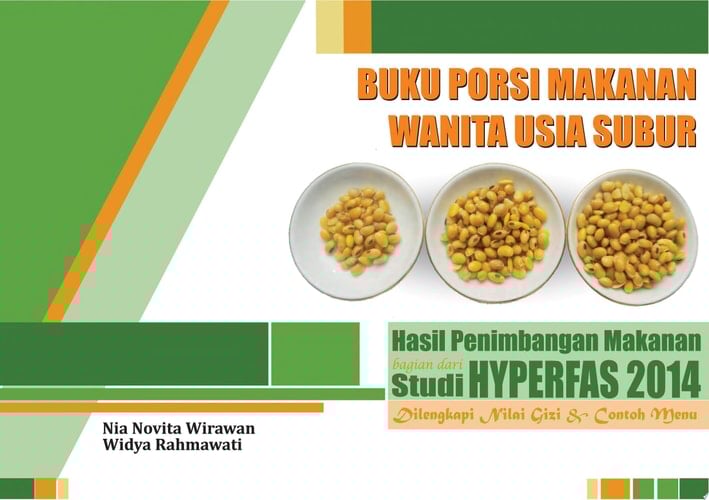 Buku Porsi Makanan Wanita Usia Subur Hasil Penimbangan Makanan bagian dari Studi Hyperfas 2014 Dilengkapi Nilai Gizi dan Contoh Menu