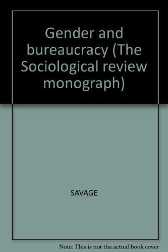 Gender and bureaucracy (Sociological review monograph series)