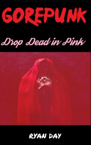 Drop Dead In Pink (GOREPUNK)