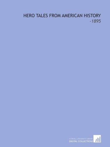 Hero Tales From American History: -1895