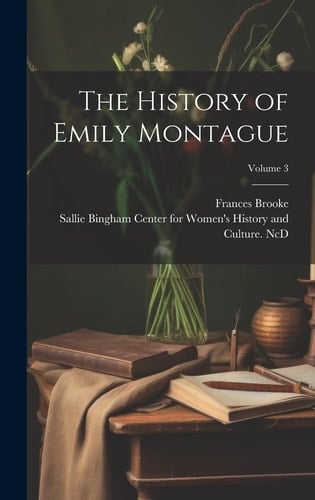 The History of Emily Montague; Volume 3
