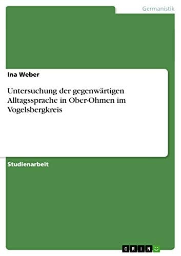 Untersuchung der gegenwärtigen Alltagssprache in Ober-Ohmen im Vogelsbergkreis