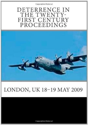 Deterrence in the Twenty-First Century Proceedings London, UK 18-19 May 2009