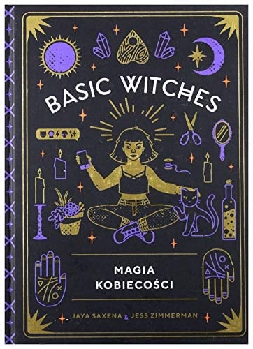 Basic witches jak przywołać sukces, wygnać smutki i zaszaleć ze swoim kowenem