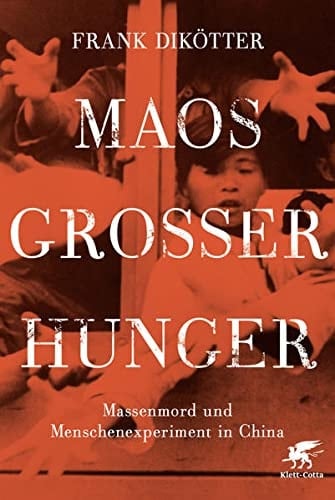 Maos großer Hunger Massenmord und Menschenexperiment in China (1958 - 1962)