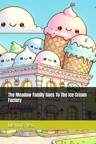 The Meadow Family Goes To The Ice Cream Factory (The Meadow Family Short Stories)