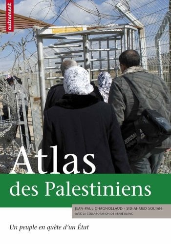 Atlas des Palestiniens un peuple en quête d'un état