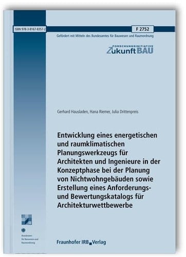 Entwicklung eines energetischen und raumklimatischen Planungswerkzeugs für Architekten und Ingenieure in der Konzeptphase bei der Planung von Nichtwohngebäuden sowie Erstellung eines Anforderungs- und Bewertungskatalogs für Architekturwettbewerbe