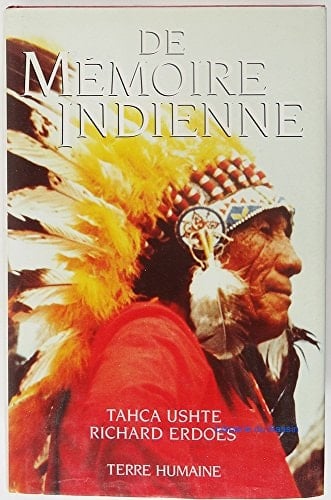 De mémoire indienne la vie d'un Sioux voyant et guérisseur