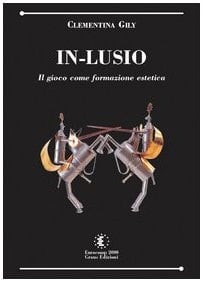 In-lusio il gioco come formazione estetica