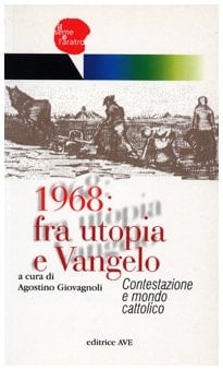 1968 fra utopia e Vangelo : contestazione e mondo cattolico