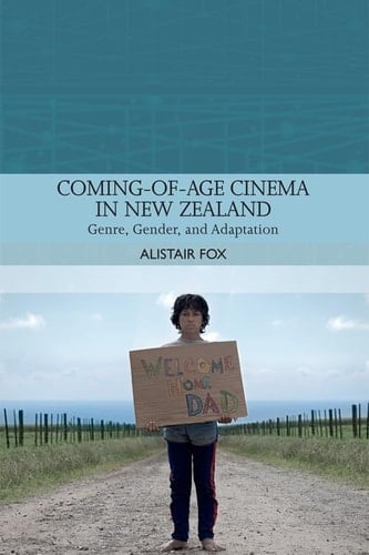 Coming-of-age Cinema in New Zealand Genre, Gender and Adaptation