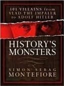 History's Monsters 101 Villains from Vlad the Impaler to Adolf Hitler
