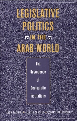 Legislative Politics in the Arab World The Resurgence of Democratic Institutions