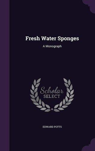 Fresh Water Sponges A Monograph