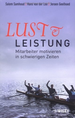 Lust & Leistung Mitarbeiter motivieren in schwierigen Zeiten