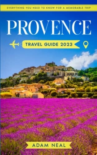Provence Travel Guide: The Ultimate Pocket Guide to Experience the Enchanting Beauty, Rich Heritage, and Gastronomic Delights of the Provençal Region. Everything You Need to Know for a Memorable Trip