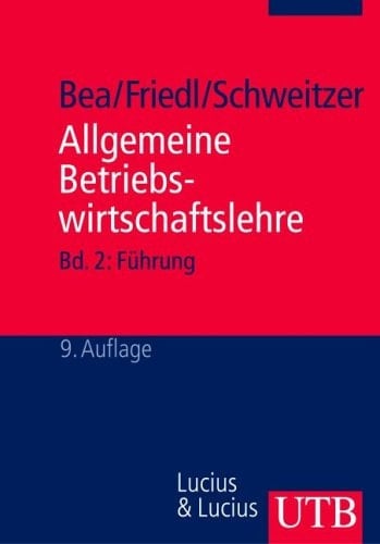 Allgemeine Betriebswirtschaftslehre Führung : 7 Tabellen / mit Beitr. von Franz Xaver Bea .... Bd. 2