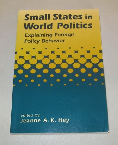 Small States in World Politics Explaining Foreign Policy Behavior