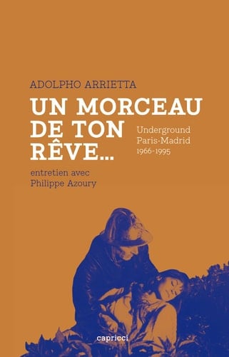 Un morceau de ton rêve ... underground Paris-Madrid 1966-1995