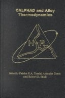 Calphad and Alloy Thermodynamics: Proceedings of a Symposium Sponsored by the Alloy Phase Committe of the Joint Structural Materials Division (Smd) and the Electronic, Magnetic