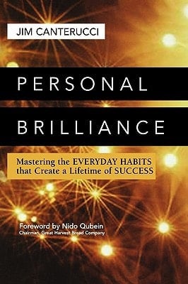 Personal Brilliance Mastering the Everyday Habits That Create a Lifetime of Success