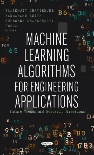 Machine Learning Algorithms for Engineering Applications Prasenjit Chatterjee, Parmanand Astya, Sudeshna Chakraborty, Pooja, Editors