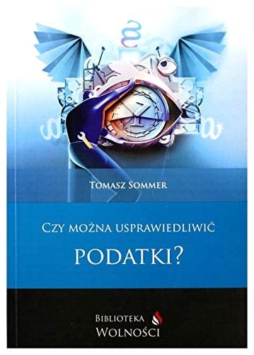 Czy da się usprawiedliwić podatki? czyli Sposoby usprawiedliwiania podatków w świetle ideologii praw człowieka