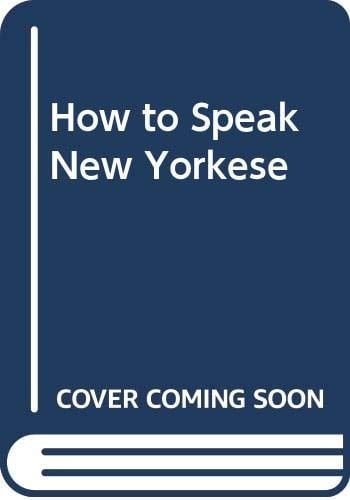 How to Speak New Yorkese