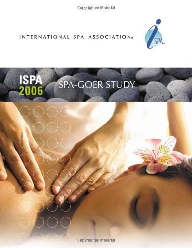 ISPA 2006 Spa-Goer Study U. S. and Canadian Consumer Attitudes and Spa Use