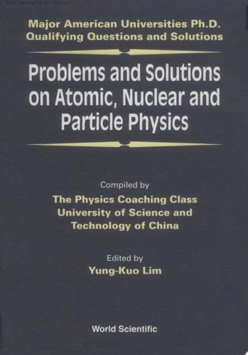 Problems and Solutions on Atomic, Nuclear and Particle Physics