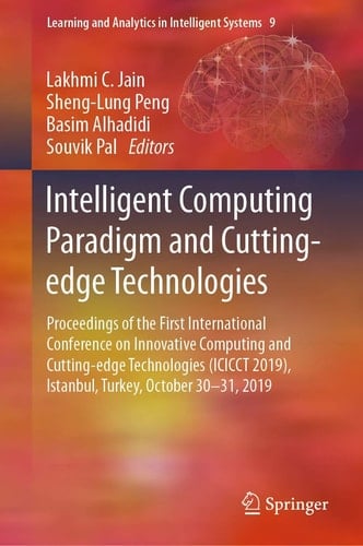 Intelligent Computing Paradigm and Cutting-edge Technologies Proceedings of the First International Conference on Innovative Computing and Cutting-edge Technologies (ICICCT 2019), Istanbul, Turkey, October 30-31, 2019