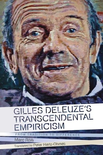 Gilles Deleuze's Transcendental Empiricism From Tradition to Difference